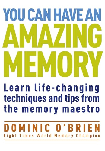 You Can Have an Amazing Memory: Learn Life-Changing Techniques and Tips from the Memory Maestro - Click to Buy