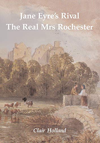 Jane Eyre's Rival: The Real Mrs Rochester - Click to Buy