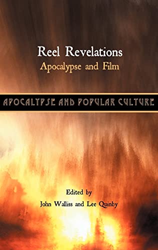 Reel Revelations: Apocalypse and Film (Apocalypse and Popular Culture)