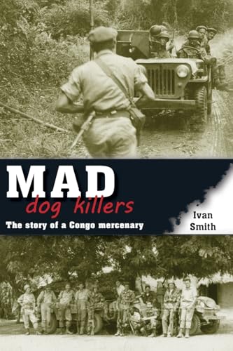 Mad Dog Killers: The Story of a Congo Mercenary - Click to Buy