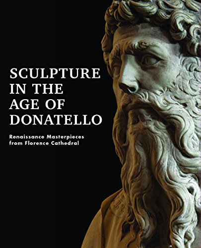 Sculpture in the Age of Donatello: Renaissance Masterpieces from Florence Cathedral