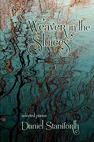 Weaver in the Sluices (selected poems) - Click to Buy