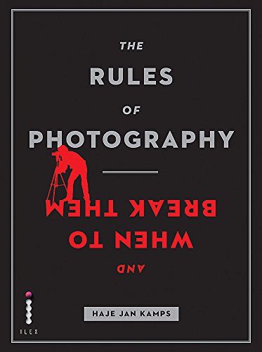 The Rules of Photography (And When to Break Them) /anglais - Click to Buy
