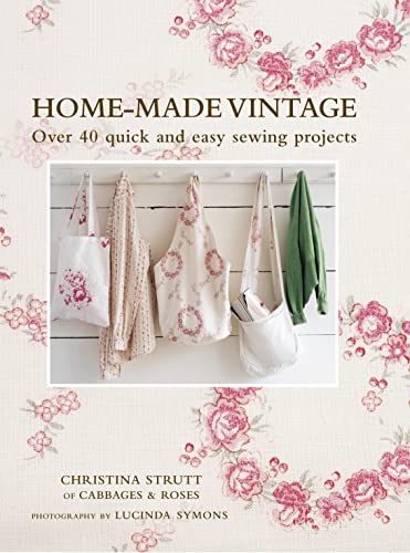 Home-Made Vintage: Over 40 quick and easy sewing projects - Click to Buy