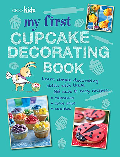 My First Cupcake Decorating Book: Learn simple decorating skills with these 35 cute & easy recipes: cupcakes, cake pops, cookies - Click to Buy