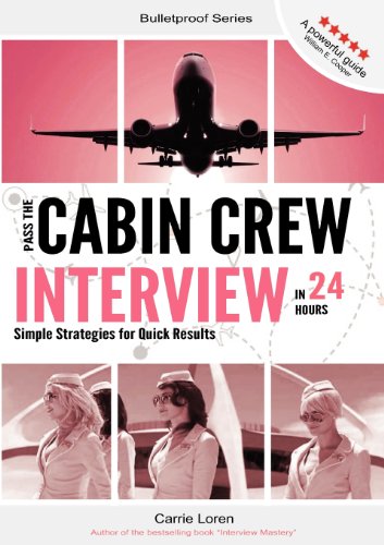 Pass the Cabin Crew Interview in 24 Hours: Simple Strategies for Quick Results - Click to Buy