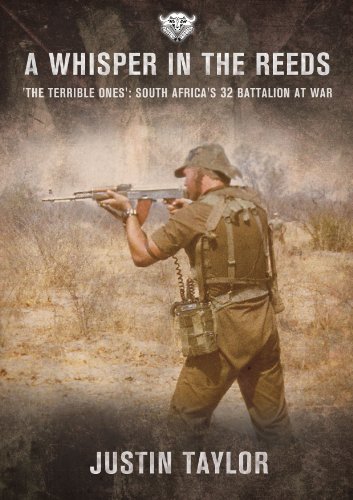 A Whisper in the Reeds: 'The Terrible Ones' - South Africa's 32 Battalion at War - Click to Buy