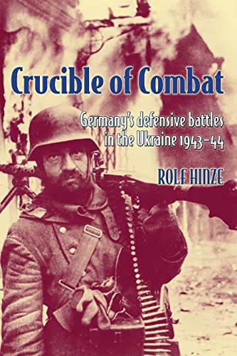 Crucible of Combat: Germany's Defensive Battles in the Ukraine 1943-44 - Click to Buy