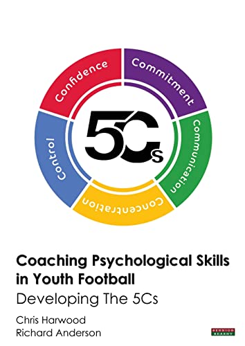 Coaching Psychological Skills in Youth Football: Developing The 5Cs - Click to Buy