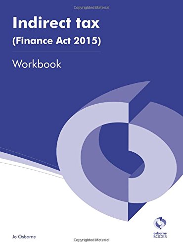 Indirect Tax (Finance Act 2015) Workbook - Click to Buy