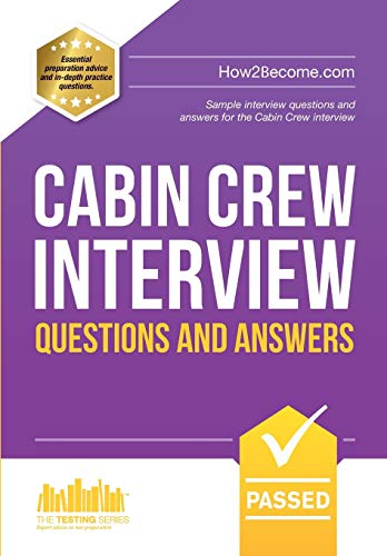 Cabin Crew Interview Questions and Answers: Sample interview questions and answers for the Cabin Crew interview: Sample Interview Questions and Answers for the Cabin Crew Selection Process - Click to Buy