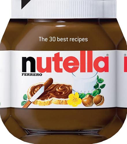 Nutella: The 30 Best Recipes: The 30 Best Recipes - Click to Buy
