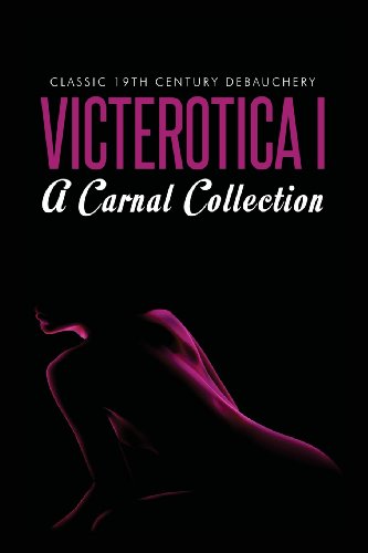 Victerotica I - A Carnal Collection (Sex Stories from the Victorian Age) - Click to Buy