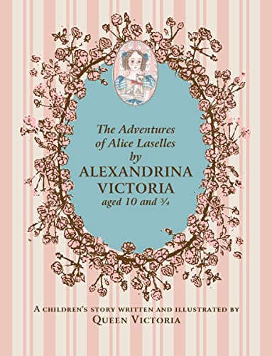 The Adventures of Alice Laselles: A Children's Story by Queen Victoria - Click to Buy