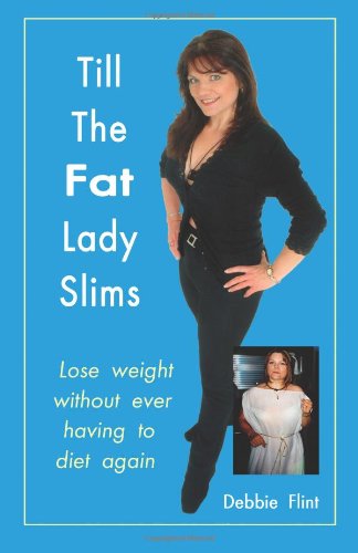 Till the Fat Lady Slims - original version (2002): Lose weight without ever having to diet again - Click to Buy