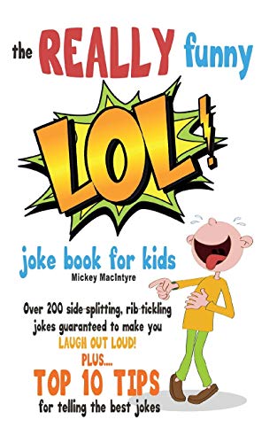 The REALLY Funny LOL! Joke Book For Kids: Over 200 Side-Splitting, Rib-Tickling Jokes: Guaranteed To Make You LAUGH OUT LOUD! - Click to Buy