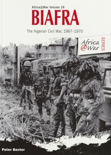 Biafra: The Nigerian Civil War 1967-1970 (Volume 16)