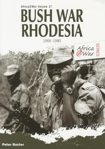 Bush War Rhodesia 1966-1980 (Africa@War, 17, Band 17) - Click to Buy