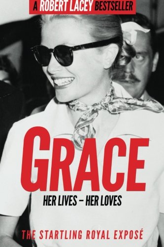 Grace: Her Lives - Her Loves: The startling royal exposé - Click to Buy