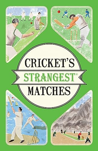 Cricket's Strangest Matches: Extraordinary but true stories from over a century of cricket - Click to Buy