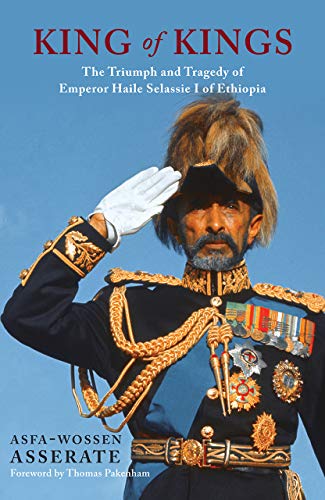 King of Kings: The Triumph and Tragedy of Emperor Haile Selassie I of Ethiopia - Click to Buy