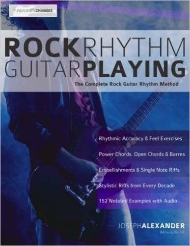 Rock Rhythm Guitar Playing: The Complete Guide to Mastering Rock Rhythm Guitar - Click to Buy