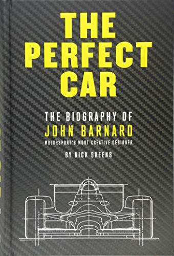 The Perfect Car: The Biography of John Barnard - Motorsport's Most Creative Designer - Click to Buy