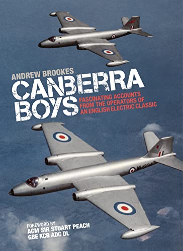 Canberra Boys: Fascinating Accounts from the Operators of an English Electric Classic (The Jet Age Series) - Click to Buy