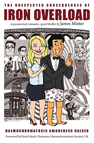 The Unexpected Consequences Of Iron Overload: A Paranormal, Romantic, Spoof Thriller - Click to Buy