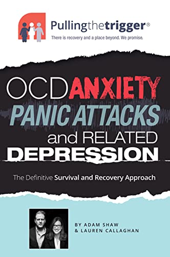 OCD, Anxiety, Panic Attacks and Related Depression: The Definitive Survival and Recovery Approach (Pulling the Trigger) - Click to Buy