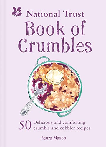 National Trust Book of Crumbles: 60 Delicious and Comforting Crumble and Cobbler Recipes