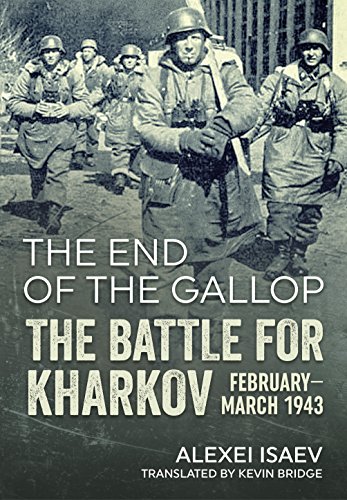 The End of the Gallop: The Battle for Kharkov February-March 1943 - Click to Buy