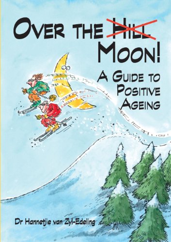 Over the Moon: A Guide to Positive Ageing - Click to Buy