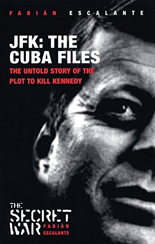 Jfk: The Cuba Files: The Untold Story of the Plot to Kill Kennedy - Click to Buy