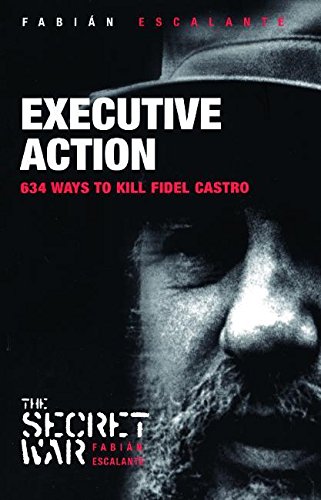 Executive Action: 634 Ways to Kill Fidel Castro - Click to Buy