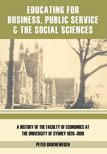 Educating for business, public service and the social sciences: A history of the Faculty of Economics at the University of Sydney 1920-1999 - Click to Buy