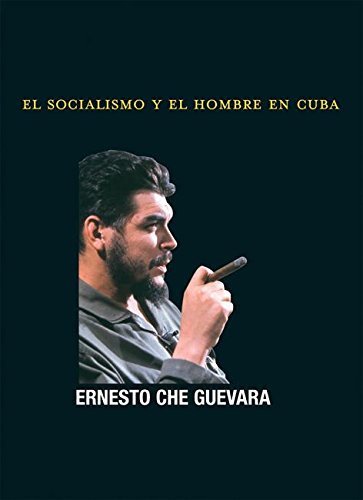 El Socialismo y el Hombre en Cuba (Che Guevara Publishing Project) (Spanish Edition) - Click to Buy