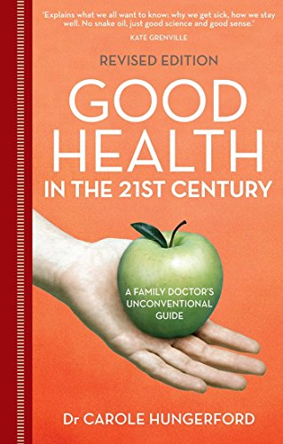 Good Health in the 21st Century: A Family Doctor's Unconventional Guide - Click to Buy