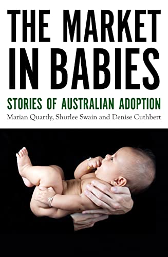 The Market in Babies: Stories of Australian Adoption (Australian Studies) - Click to Buy