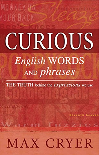 Curious English Words and Phrases: The Truth Behind the Expressions We Use - Click to Buy