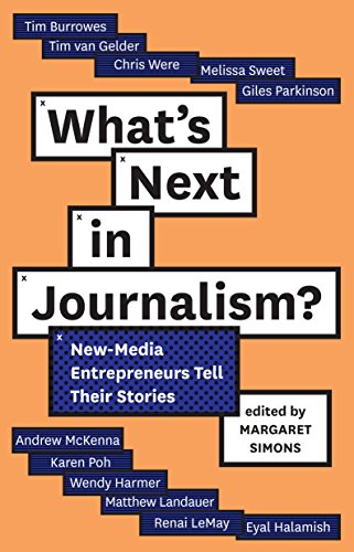 What's Next in Journalism: New-Media Entrepreneurs Tell Their Stories (Media Chronicles) - Click to Buy