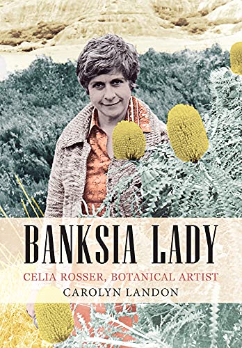 Banksia Lady: Celia Rosser, Botanical Artist - Click to Buy