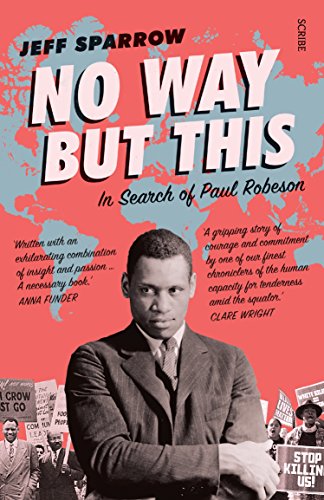 No Way But This: in search of Paul Robeson - Click to Buy