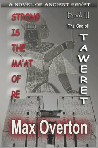 Strong is the Ma'at of Re, Book 3: The One of Taweret (Strong is the Ma'at of Re, Ancient Egyptian Novels) - Click to Buy