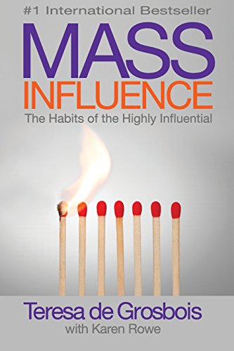 Mass Influence: The Habits of the Highly Influential - Click to Buy