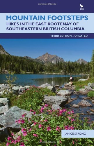 Mountain Footsteps: Hikes in the East Kootenay of Southwestern British Columbia-3rd Edition, UPDATED