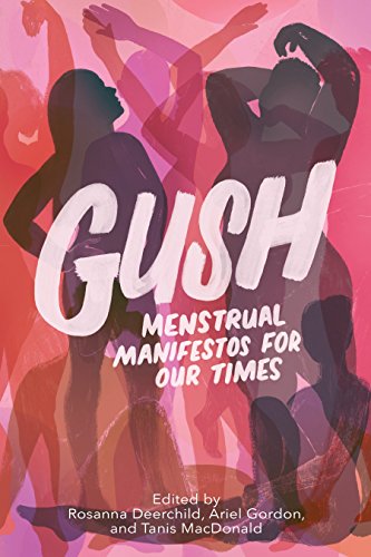 GUSH: Menstrual Manifestos for Our Times - Click to Buy