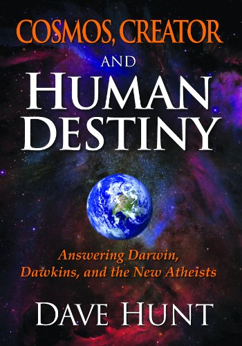Cosmos, Creator and Human Destiny: Answering Darwin, Dawkins, and the New Atheists - Click to Buy