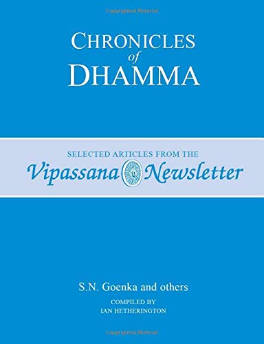 Chronicles of Dhamma: Selected Articles from the Vipassana Newsletter - Click to Buy