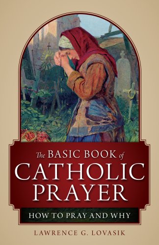Basic Book of Catholic Prayer: How to Pray & Why - Click to Buy